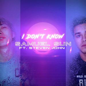 I Don't Know (feat. Steven John)