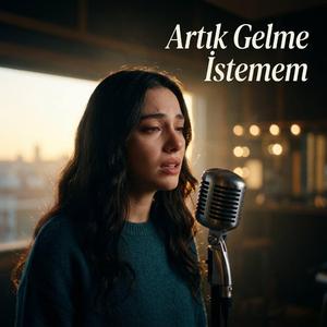 Artık Gelme İstemem
