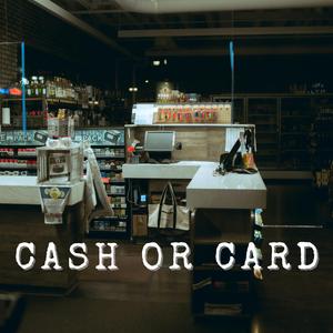 Cash or Card