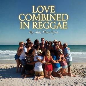 LOVE COMBINED IN REGGAE