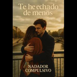 Te he echado de menos
