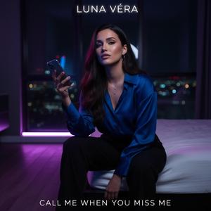 CALL ME WHEN YOU MISS ME