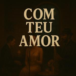 Com teu amor