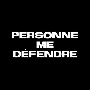 personne me défendre