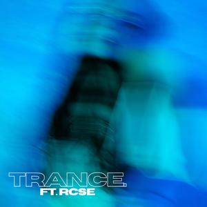 Trance. (feat. RCSE)