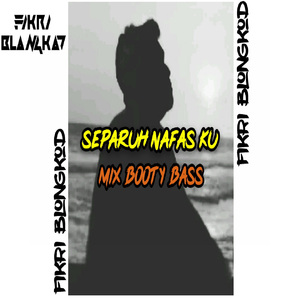 Separuh nafas ku (Mix Booty Bass)