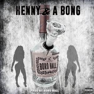 HENNY & A BONG