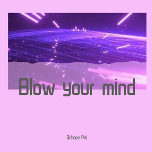 Blow your mind (Mwah)