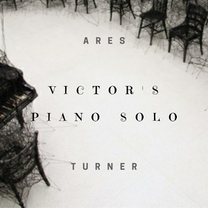 Victor´s Piano Solo (Ares Turner Version)