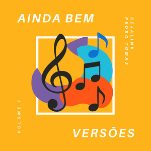 Ainda Bem, Versões, Vol. 1