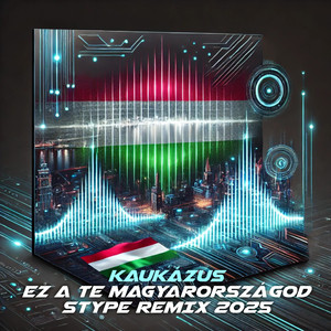 Ez a Te Magyarországod (Stype Remix 2025)
