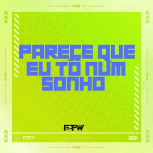 Parece Que Eu Tô Num Sonho