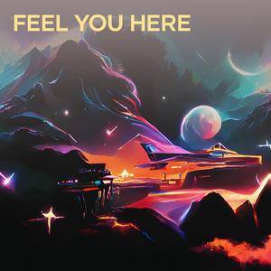 Feel You Here