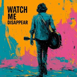 Watch Me Disappear