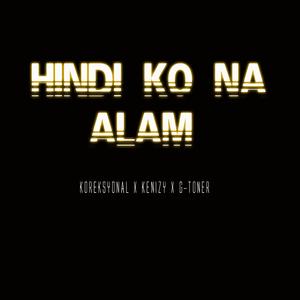 Hindi Ko Na Alam (feat. Koreksyonal & G-Toner)