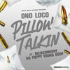 Ono Loco - Pillow Talkin