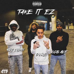 Take It EZ (feat. CGB ACE, YRS Sushii & Dwae)