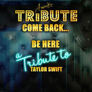 Come Back... Be Here (A Tribute to Taylor Swift)