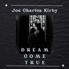 Joe Charles Kirby - Dream Come True