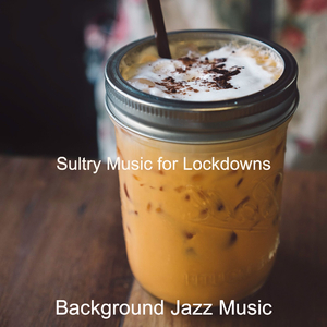 Sultry Music for Lockdowns