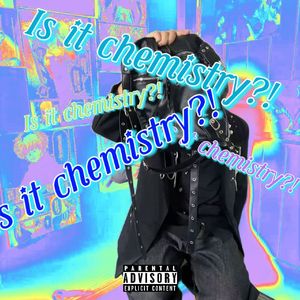 Is it chemistry?!