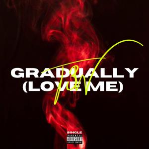 Gradually (Love me)