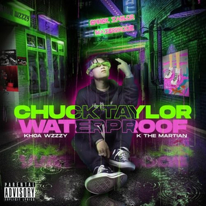 Chuck Taylor Waterproof (feat. K the Martian)