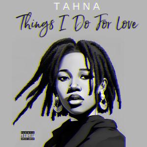 Things i do for love