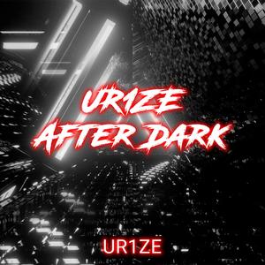 UR1ZE AFTER DARK