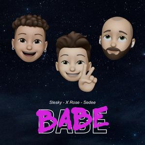 Babe (feat. X-Rose & Sedee)