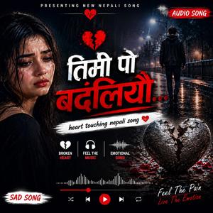 Timi Po Badaliyau तिमी पो बदलियौ