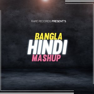 Bangla X Hindi Mashup