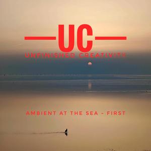 AMBIENT AT THE SEA (FIRST)