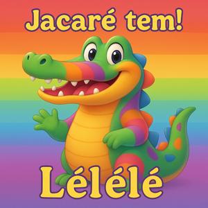 Jacaré tem lélélé