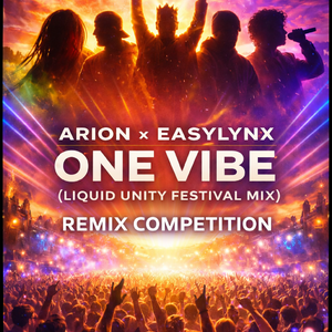 REMIX COMPETITION // Arion x Easylynx - One Vibe (Liquid Unity Festival Mix) by Arion 🔥 Easylynx 🥶