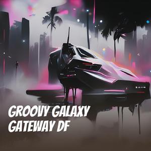 Groovy Galaxy Gateway Df