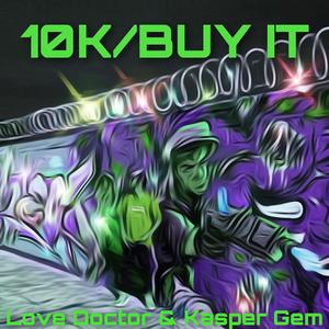10K/Buy it (feat. Kasper Gem)