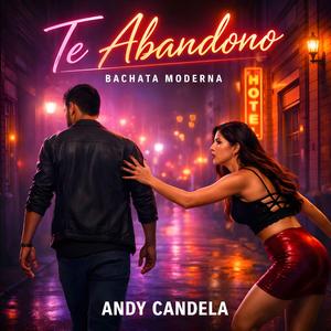 Te Abandono (Bachata Moderna)