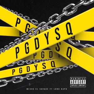 PGDYSQ (feat. Wesos El Savage & LORD KAPO)