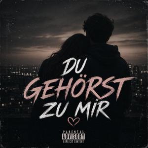 Du gehörst zu mir