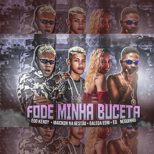Fode Minha Buceta (feat. MC GALEGA EDM)