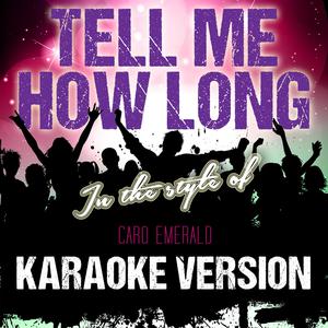 Tell Me How Long (In the Style of Caro Emerald) [Karaoke Version]