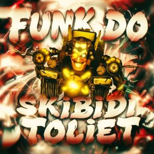 FUNK DO SKIBIDI TOLIET