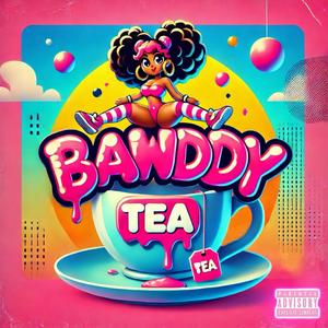 BAWDDY TEA