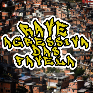 Rave Agressiva das Favela