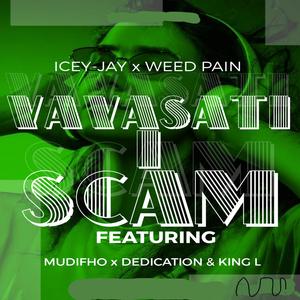 Vavasati I Scam (feat. Ke WeeD, Dedication, Mudifho & King L)