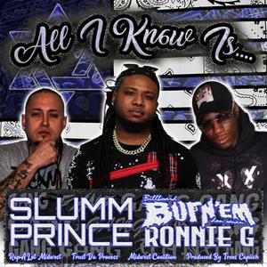 All I Know Is... (feat. Slumm Prince & Ronnie G)
