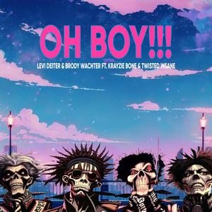 OH BOY (feat. Krayzie Bone, Twisted Insane & Brody Wachter)