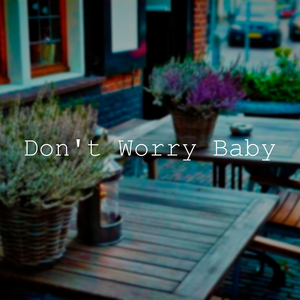 Don't Worry Baby