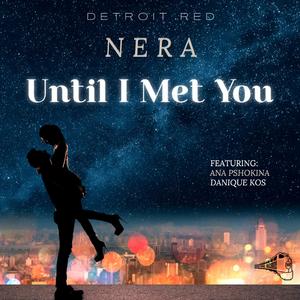 Until I Met You (feat. Nera Mamić, Ana Pshokina & Danique Kos)
